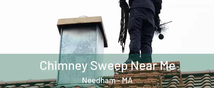 Chimney Sweep Near Me Needham - MA