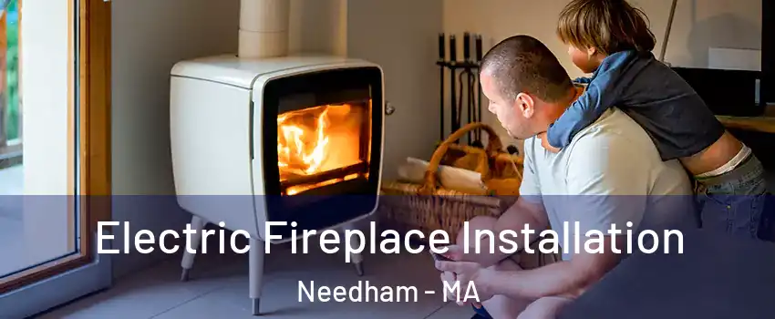  Electric Fireplace Installation Needham - MA