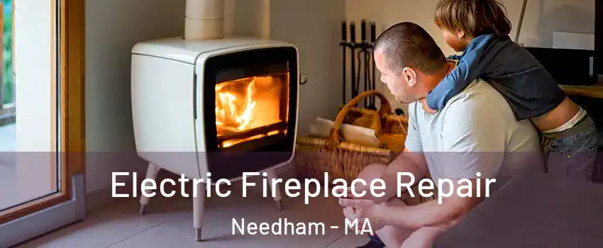  Electric Fireplace Repair Needham - MA