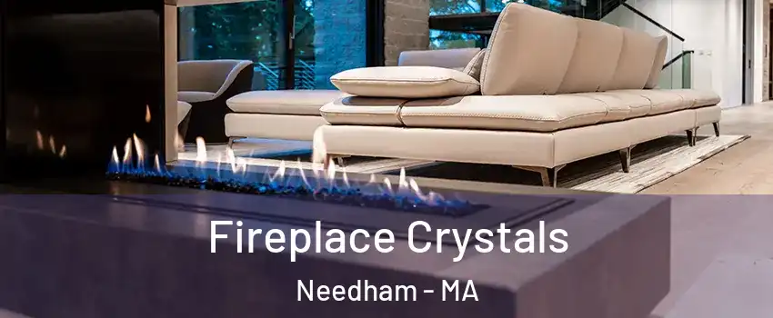  Fireplace Crystals Needham - MA
