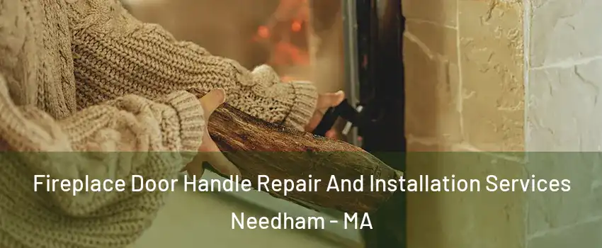  Fireplace Door Handle Repair And Installation Services Needham - MA