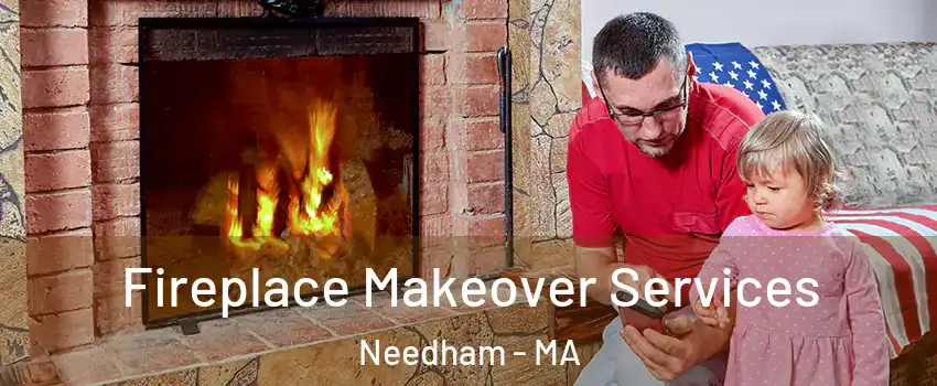  Fireplace Makeover Services Needham - MA