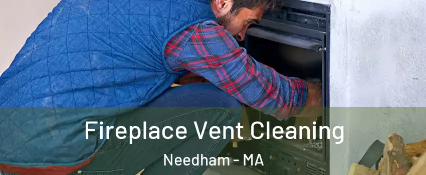  Fireplace Vent Cleaning Needham - MA