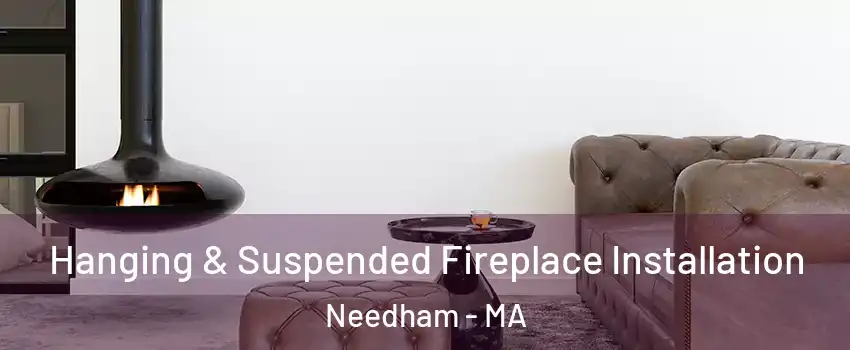  Hanging & Suspended Fireplace Installation Needham - MA