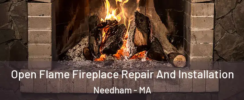  Open Flame Fireplace Repair And Installation Needham - MA