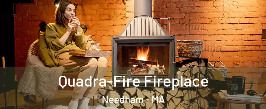  Quadra-Fire Fireplace Needham - MA