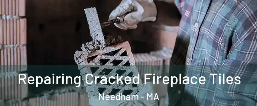  Repairing Cracked Fireplace Tiles Needham - MA