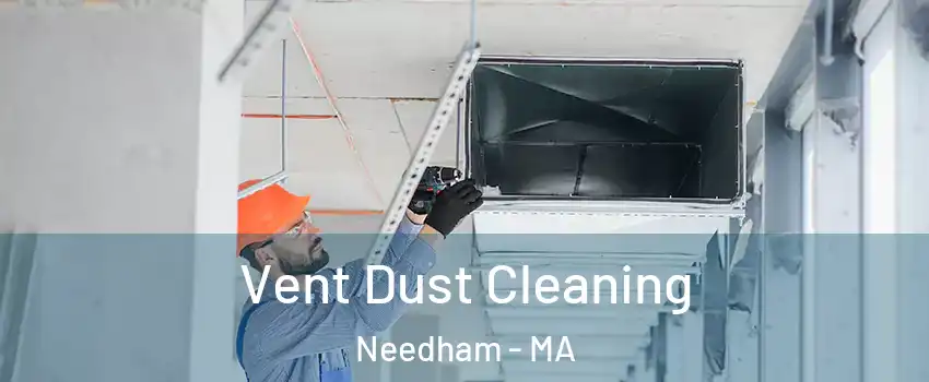  Vent Dust Cleaning Needham - MA
