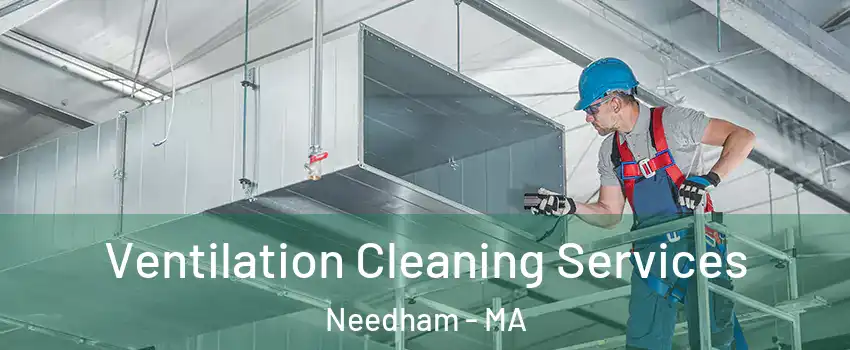  Ventilation Cleaning Services Needham - MA