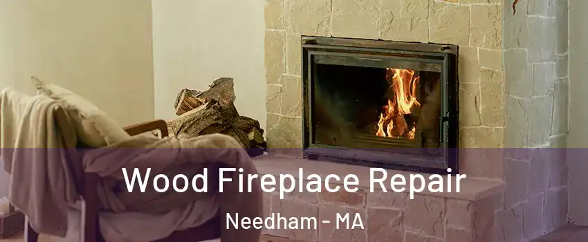  Wood Fireplace Repair Needham - MA
